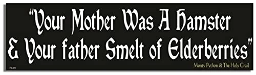 - Your Mother Was A Hamster & Your Father Smelt Of ELDERBERRIES - Movie Tribute Car Magnet - 2.75 X 9.5 Inches - Professionally Made In The USA - Magnetic Decal 1 - Your Mother Was A Hamster & Your Father Smelt Of ELDERBERRIES - Movie Tribute Car Magnet - 2.75 X 9.5 Inches - Professionally Made In The USA - Magnetic Decal