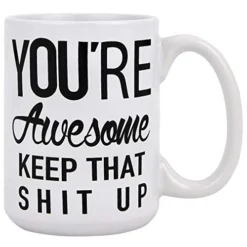 Funny Coffee Mug You Are Awesome Coffee Tea Cup Unique Festival Birthday Present For Men Women 15 Ounce
