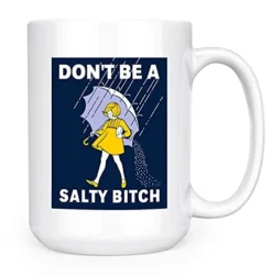 Don't Be A Salty Bitch - Large 15oz Double-Sided Coffee Tea Mug (White)