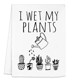 Funny Kitchen Towel, I Wet My Plants, Flour Sack Dish Towel, Sweet Housewarming Gift, White