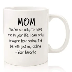 Mom, So Lucky/Favorite Child Funny Coffee Mug - Mothers Day Gifts From Daughter, Son - Best Gifts For Mom From Kids - Unique Gag Mom Gifts - Cool Birthday Present Ideas For Women - Fun Novelty Cup
