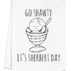 Funny Kitchen Towel, Go Shawty It's Sherbert Day, Flour Sack Dish Towel, Sweet Housewarming Gift, White