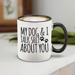 ® My Dog & I Talk Shit About You Black Handle Ceramic Coffee Mug Funny Gift For Dog Dad