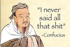 "I Never Said All That Shit" - Confucius.... Funny Fridge Magnet (ep)