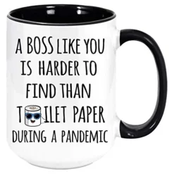 Boss Like You Is Harder To Find Than Toilet Paper During A Pandemic Coffee Mug - Funny Unique Gift Mugs. Sarcastic Holiday Gifts For Any Occasion, Birthday, Etc. To Be Loved. (Black, 11oz)